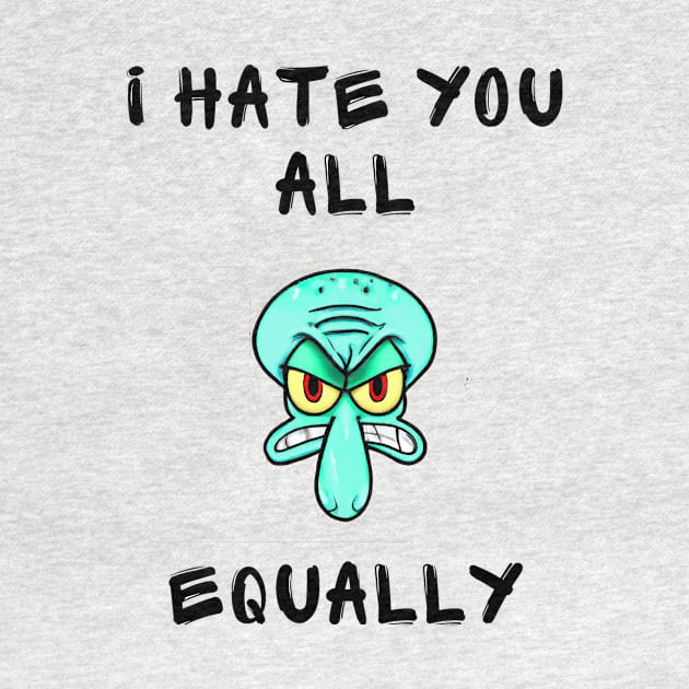 I hate you all equally by IOANNISSKEVAS